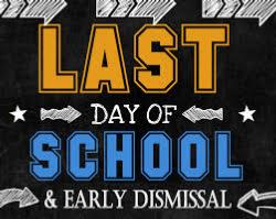 Last Day & Early Dismissal (5/31)
